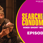 Searching Condom Episode 1