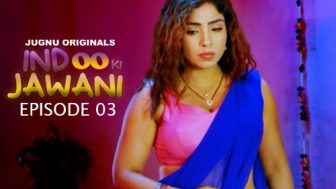 Indoo Ki Jawani Episode 3